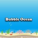 Bubble Ocean 4 bubble ocean 1