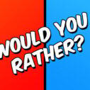 Would you Rather? 7 would you rather 1